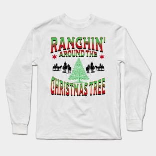 Ranchin' Around the Christmas Tree Long Sleeve T-Shirt